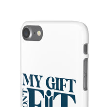 Load image into Gallery viewer, My Gift Don't Fit Phone Cases