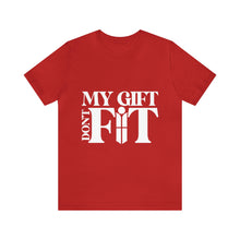 Load image into Gallery viewer, My Gift Don&#39;t Fit Tee
