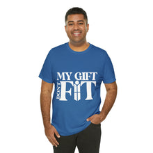 Load image into Gallery viewer, My Gift Don&#39;t Fit Tee

