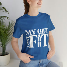 Load image into Gallery viewer, My Gift Don&#39;t Fit Tee
