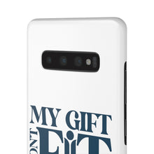 Load image into Gallery viewer, My Gift Don&#39;t Fit Phone Cases
