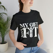Load image into Gallery viewer, My Gift Don&#39;t Fit Tee

