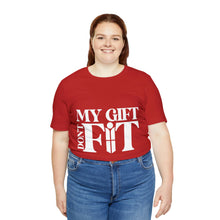 Load image into Gallery viewer, My Gift Don&#39;t Fit Tee
