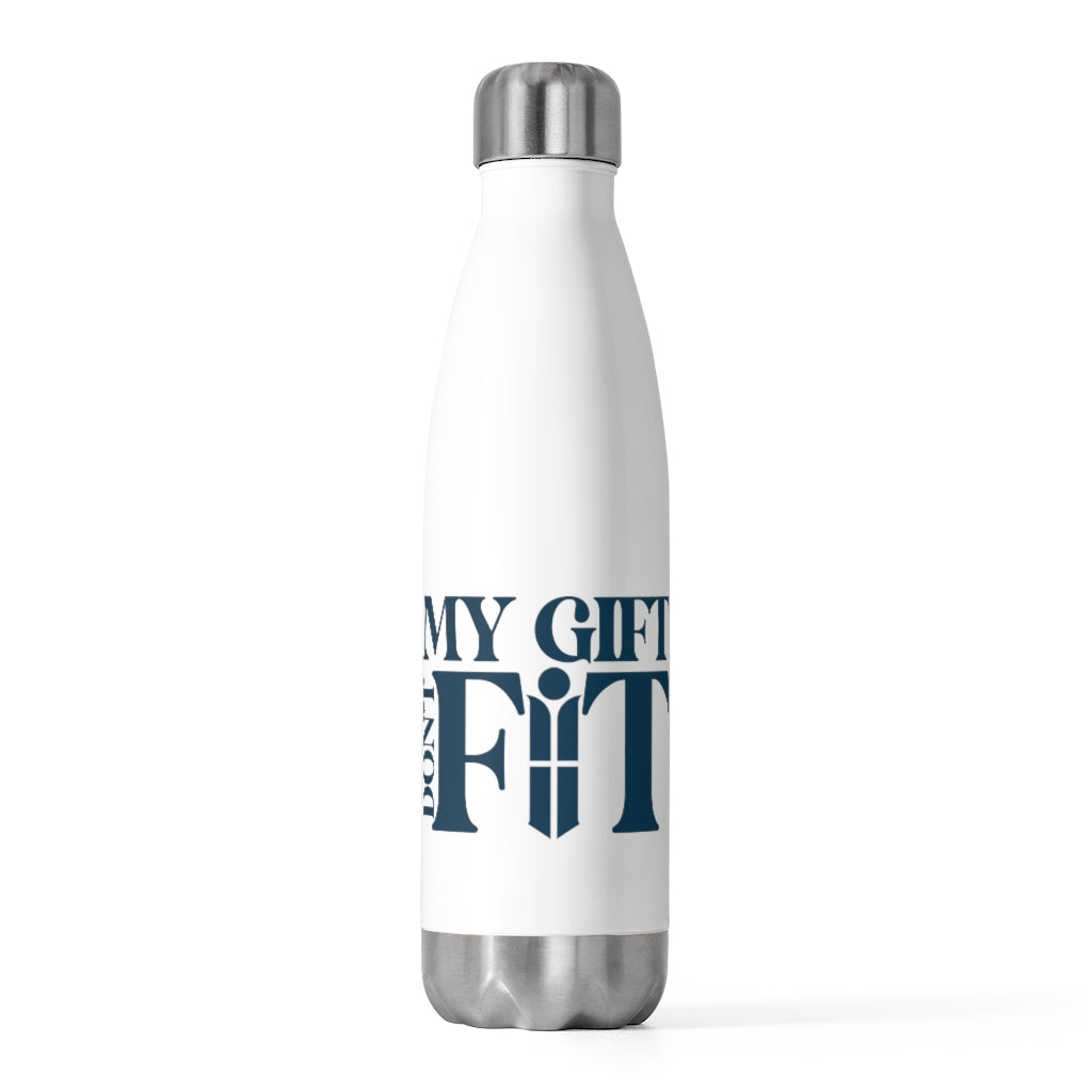 My Gift Don't Fit 20oz Insulated Bottle
