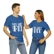 Load image into Gallery viewer, My Gift Don&#39;t Fit Tee
