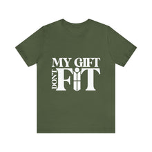 Load image into Gallery viewer, My Gift Don&#39;t Fit Tee

