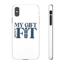 Load image into Gallery viewer, My Gift Don&#39;t Fit Phone Cases
