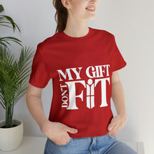 Load image into Gallery viewer, My Gift Don&#39;t Fit Tee
