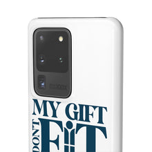 Load image into Gallery viewer, My Gift Don&#39;t Fit Phone Cases
