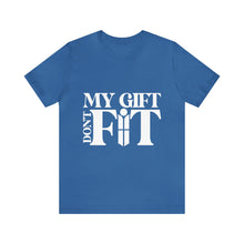 Load image into Gallery viewer, My Gift Don&#39;t Fit Tee
