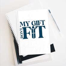Load image into Gallery viewer, My Gift Don&#39;t Fit Journal

