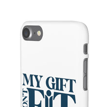 Load image into Gallery viewer, My Gift Don&#39;t Fit Phone Cases
