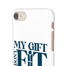 Load image into Gallery viewer, My Gift Don&#39;t Fit Phone Cases
