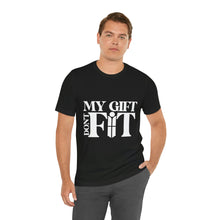 Load image into Gallery viewer, My Gift Don&#39;t Fit Tee

