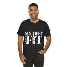 Load image into Gallery viewer, My Gift Don&#39;t Fit Tee
