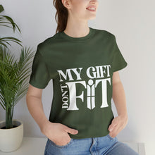 Load image into Gallery viewer, My Gift Don&#39;t Fit Tee
